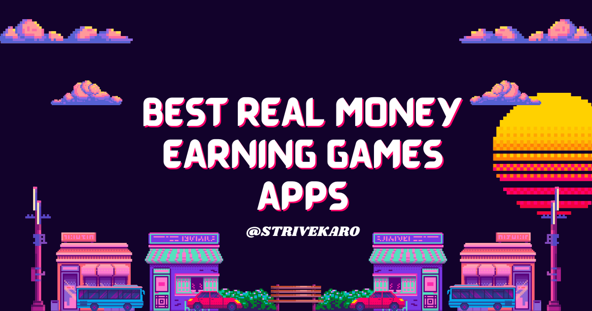 BEST REAL MONEY EARNING GAMES APPS