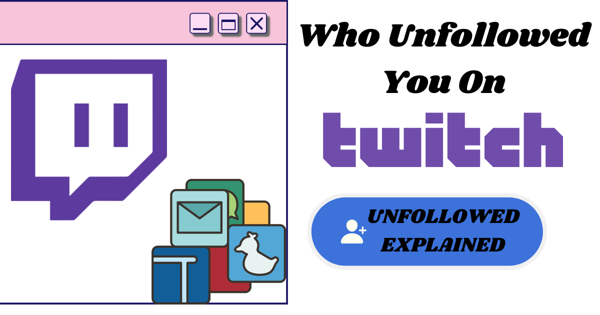 Who unfollowed you on Twitch? Twitch unfollowed list