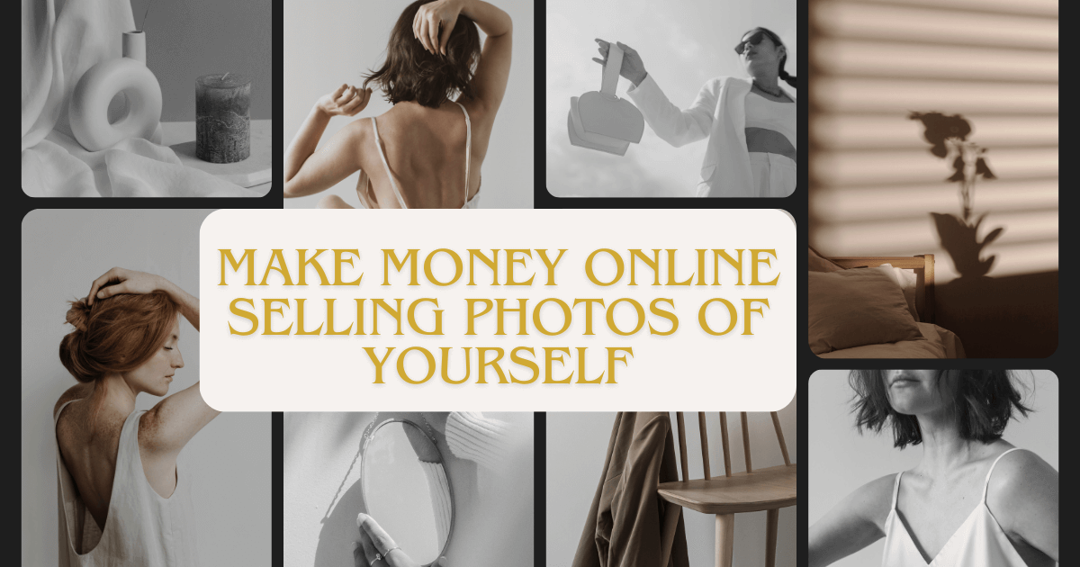 How To Make Money Online Selling Photos Of Yourself (Best 12 Ways)