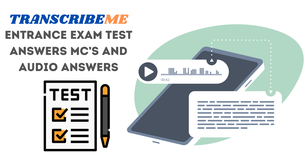 TranscribeMe Entrance Exam test answers 2024 MC's and Audio answers