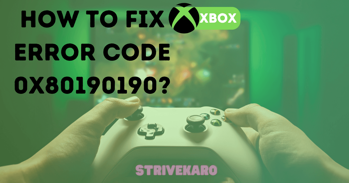 How to fix Xbox error code 0x80190190 - 8 fixes for Xbox error code 0x80190190