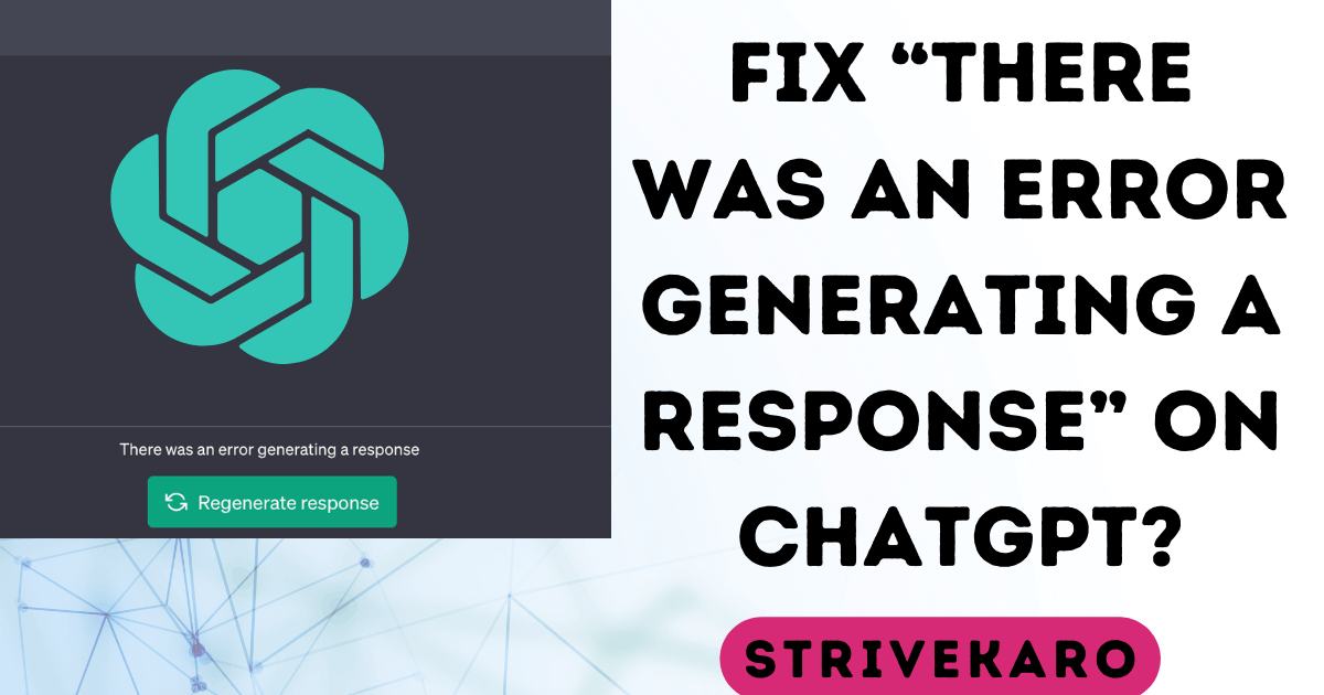 How to fix "There Was an Error Generating a Response" on ChatGPT? 