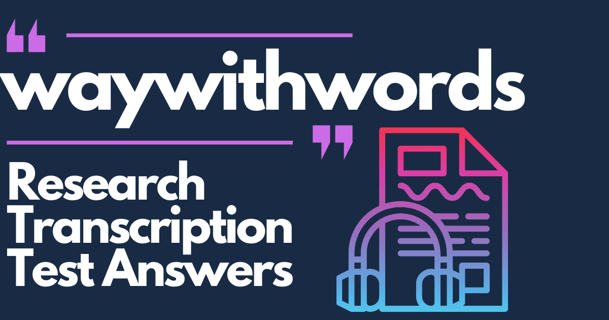 Way with words research transcription test answers 2024